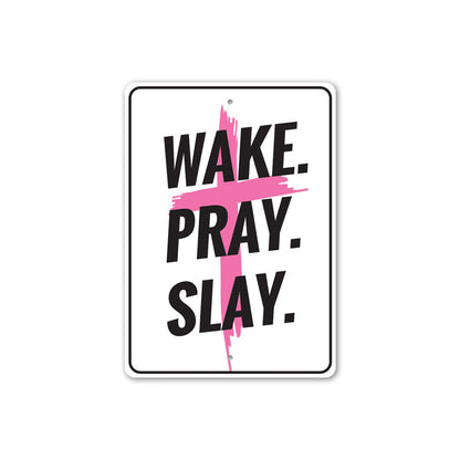 Wake Pray Slay Sign