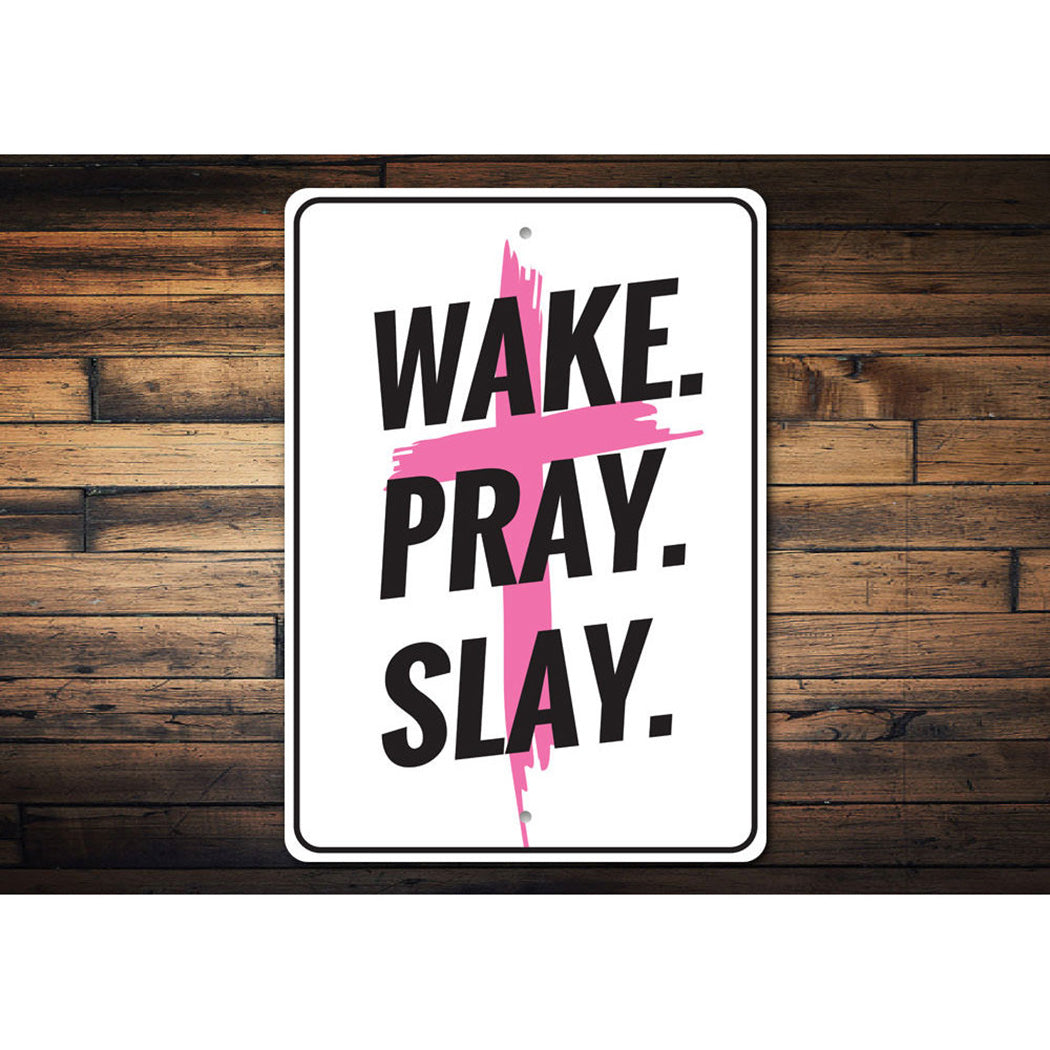 Wake Pray Slay Sign