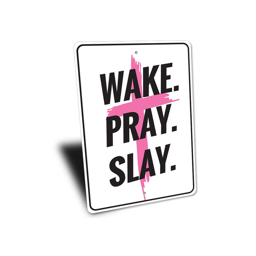 Wake Pray Slay Sign