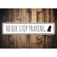 Never Stop Praying Sign