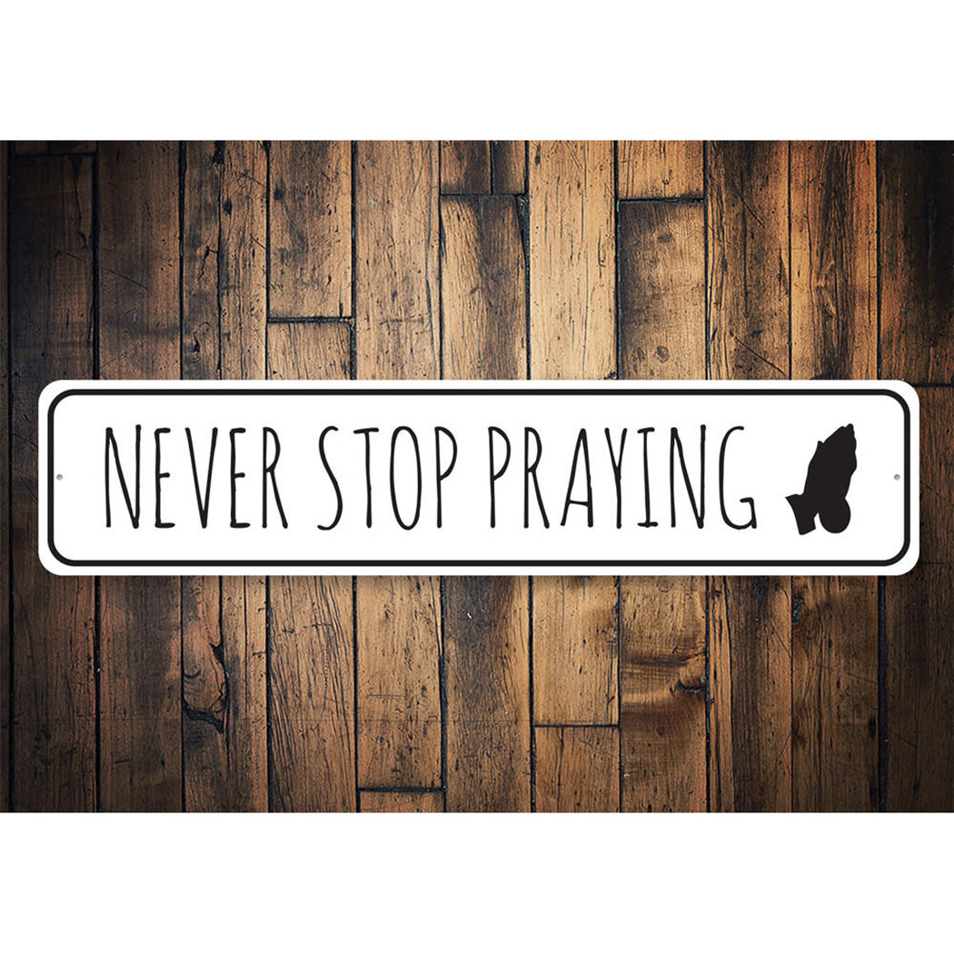 Never Stop Praying Sign