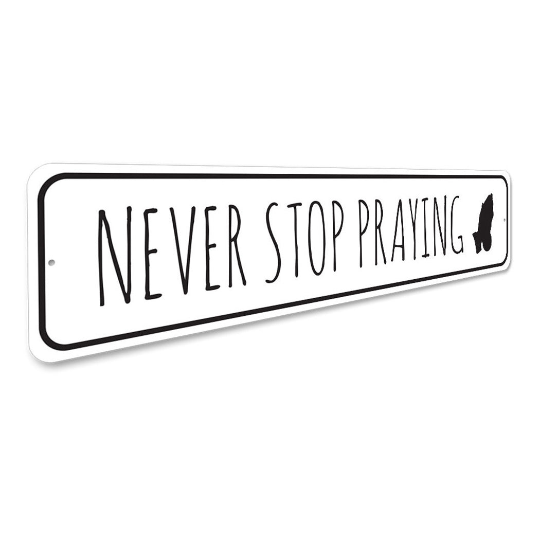 Never Stop Praying Sign