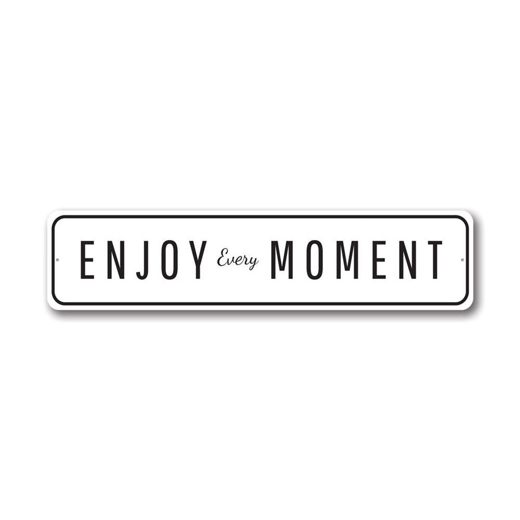 Enjoy Every Moment Metal Sign