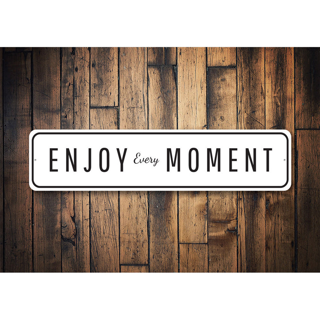 Enjoy Every Moment Sign