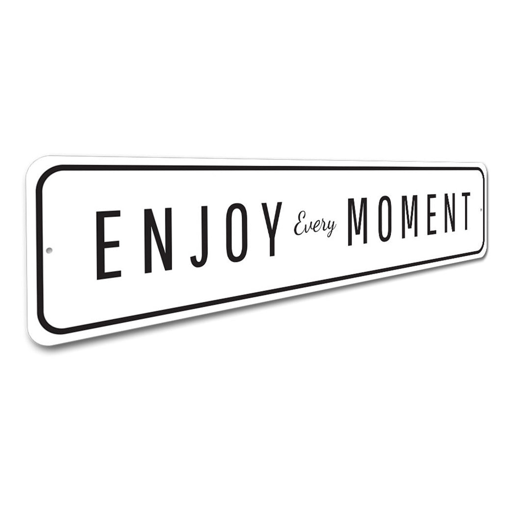 Enjoy Every Moment Sign