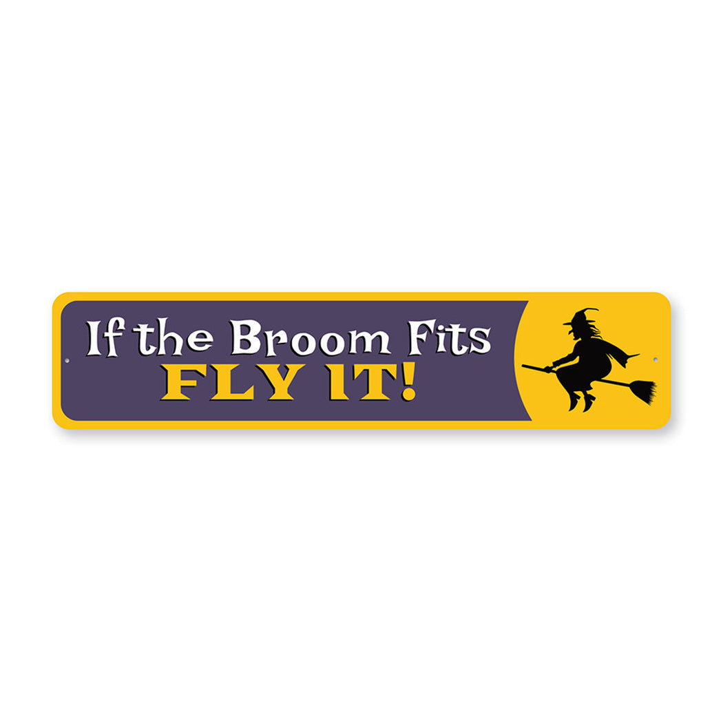If the Broom Fits Witch Metal Sign