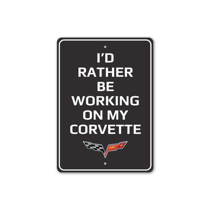 I'd Rather Be Working On My Corvette Sign