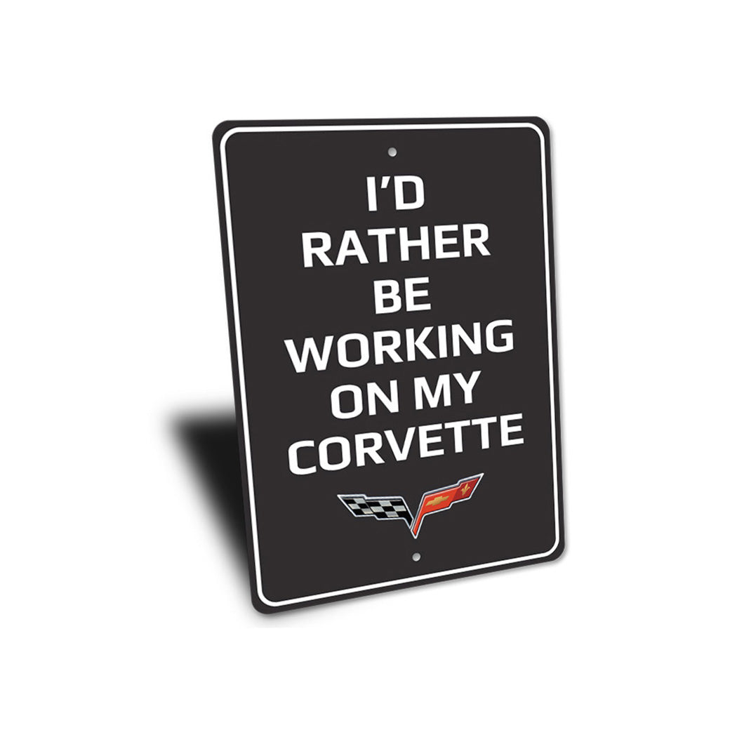 I'd Rather Be Working On My Corvette Sign