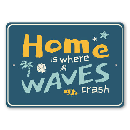 Home Is Where The Waves Crash Sign