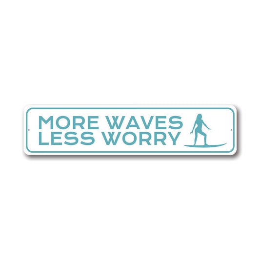 More Waves, Less Worry Metal Sign