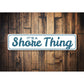 It's a Shore Thing Beach Sign