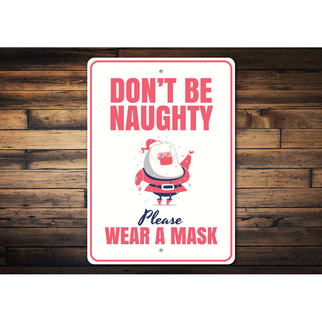 Don't Be Naughty, Wear a Mask Christmas Sign