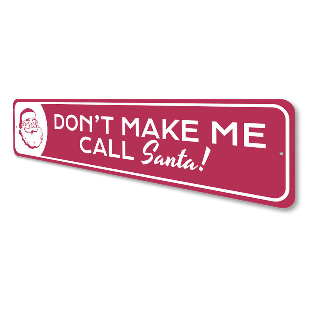 Don't Make Me Call Santa Sign