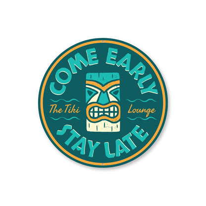 Come Early Stay Late Tiki Lounge Sign