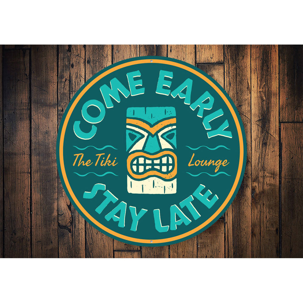 Come Early Stay Late Tiki Lounge Sign