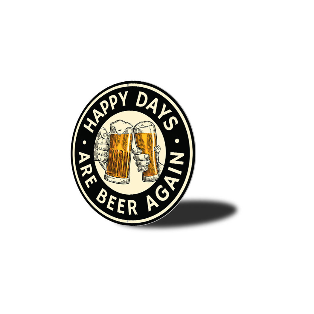 Happy Days are Beer Again Metal Sign