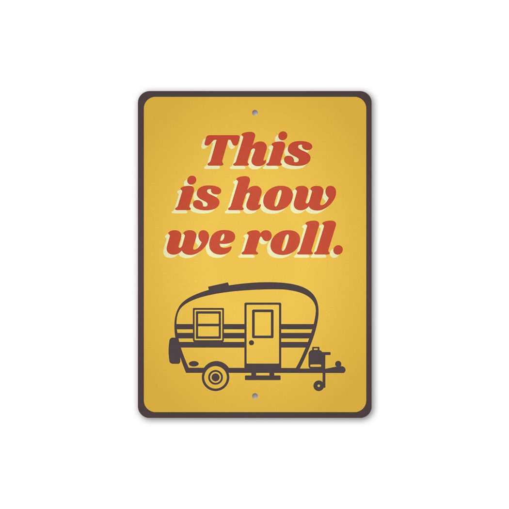 This is How We Roll Camper Metal Sign