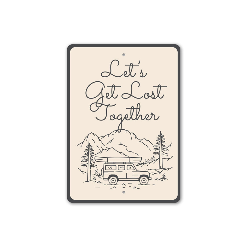 Let's Get Lost Together Sign