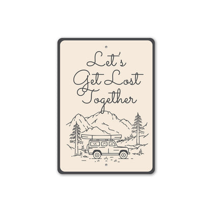 Let's Get Lost Together Sign