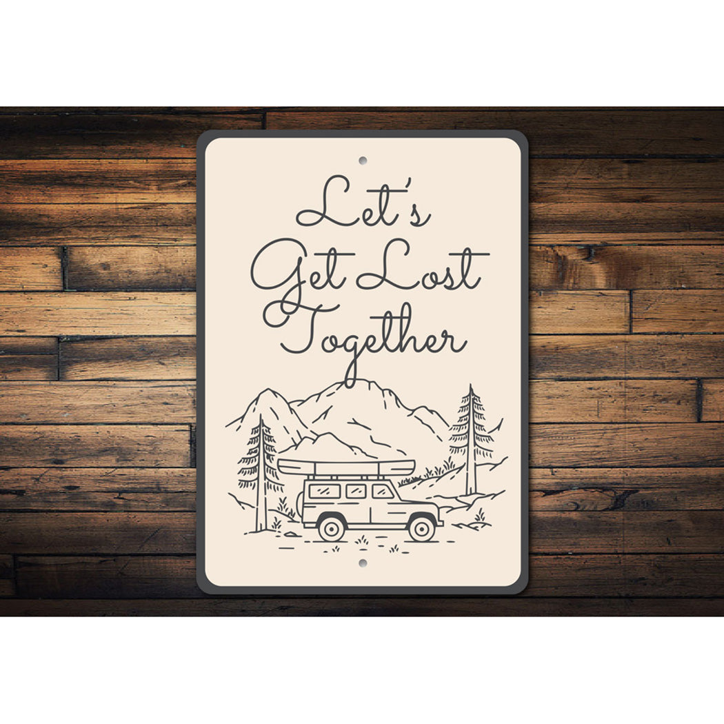 Let's Get Lost Together Sign