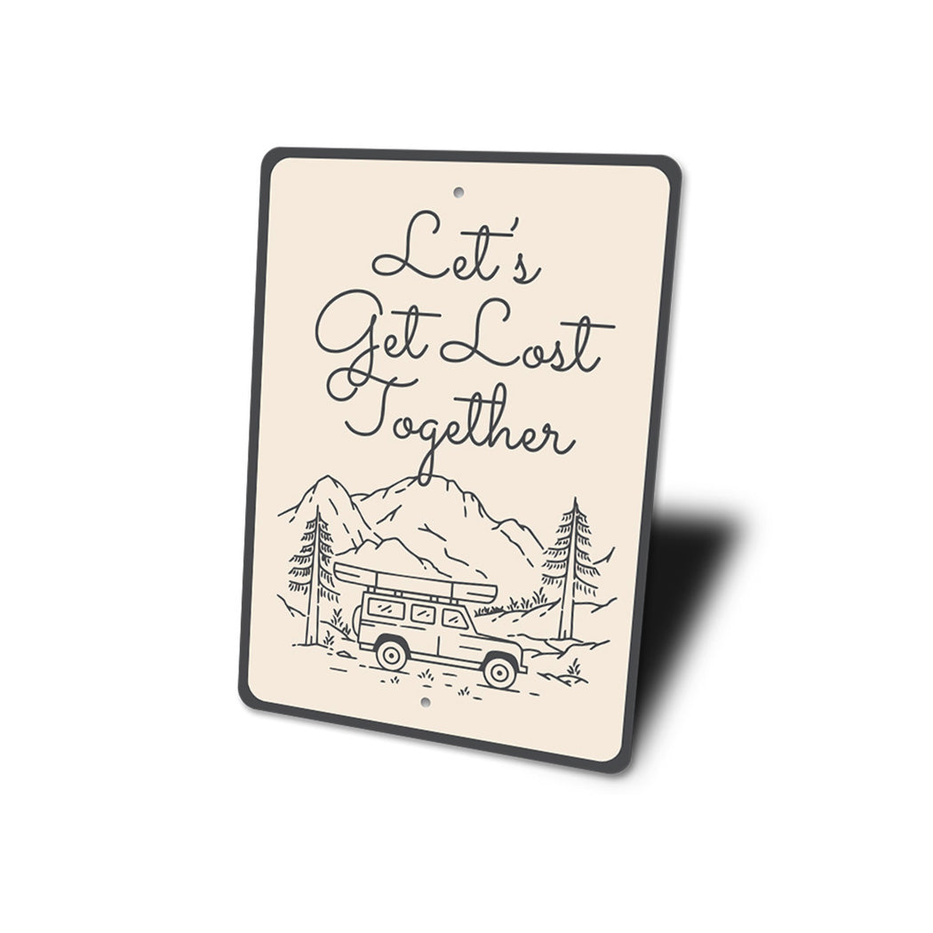 Let's Get Lost Together Sign