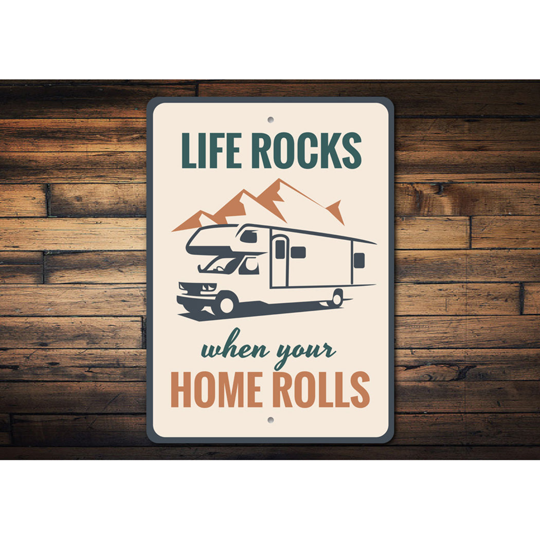Life Rocks When your Home Rolls Sign