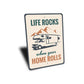 Life Rocks When your Home Rolls Sign