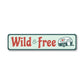 Wild and Free Metal Sign