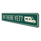 RV There Yet Sign