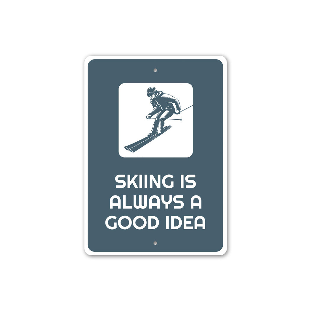 Skiing is Always a Good Idea Sign