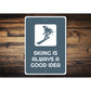 Skiing is Always a Good Idea Sign
