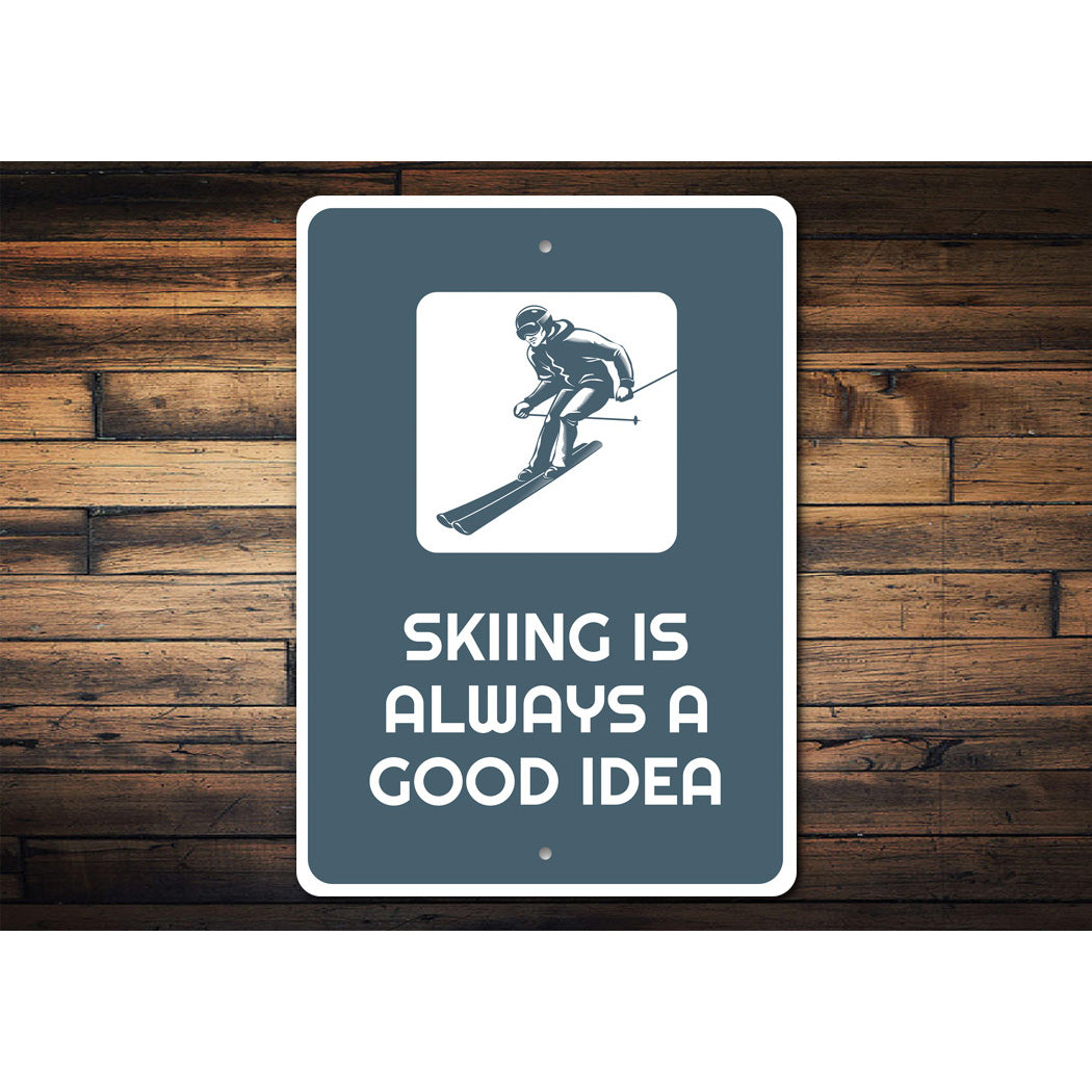 Skiing is Always a Good Idea Sign