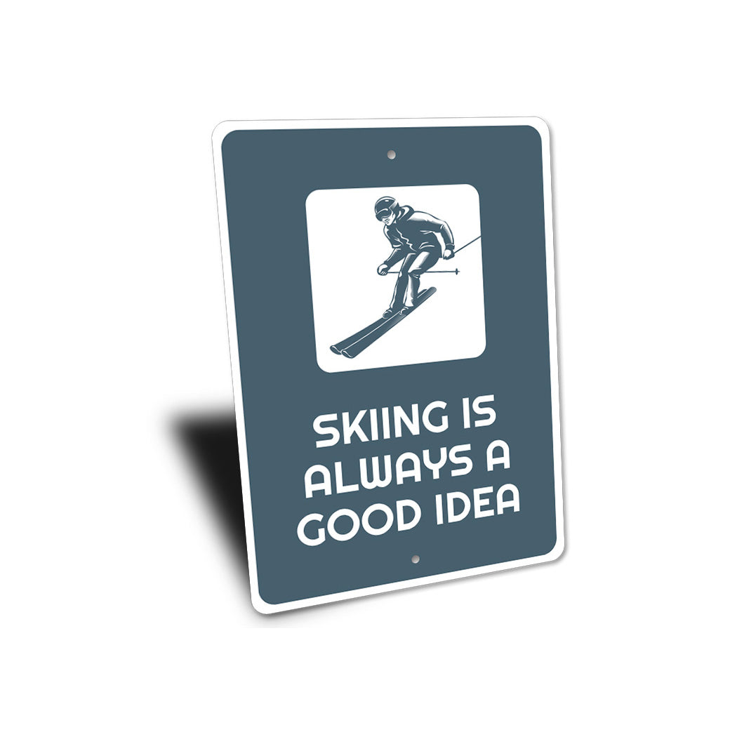 Skiing is Always a Good Idea Sign