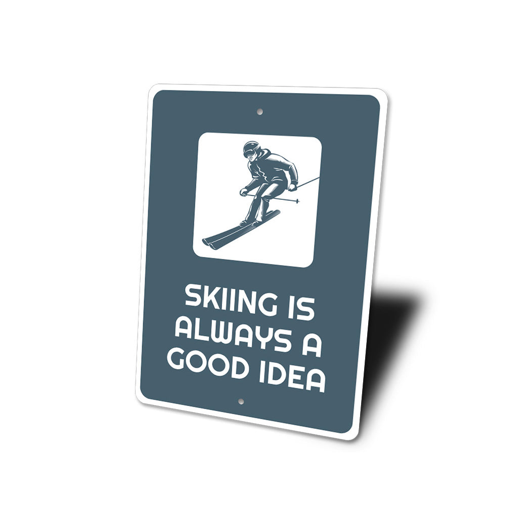 Skiing is Always a Good Idea Sign