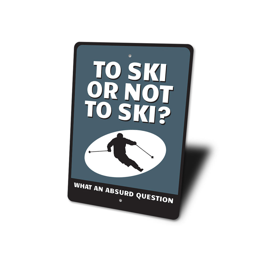 To Ski or Not to Ski Funny Sign