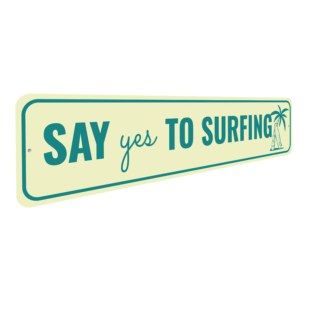 Say Yes To Surfing Sign
