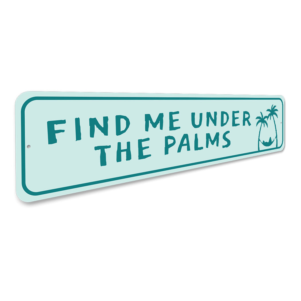 Find Me Under The Palms Sign