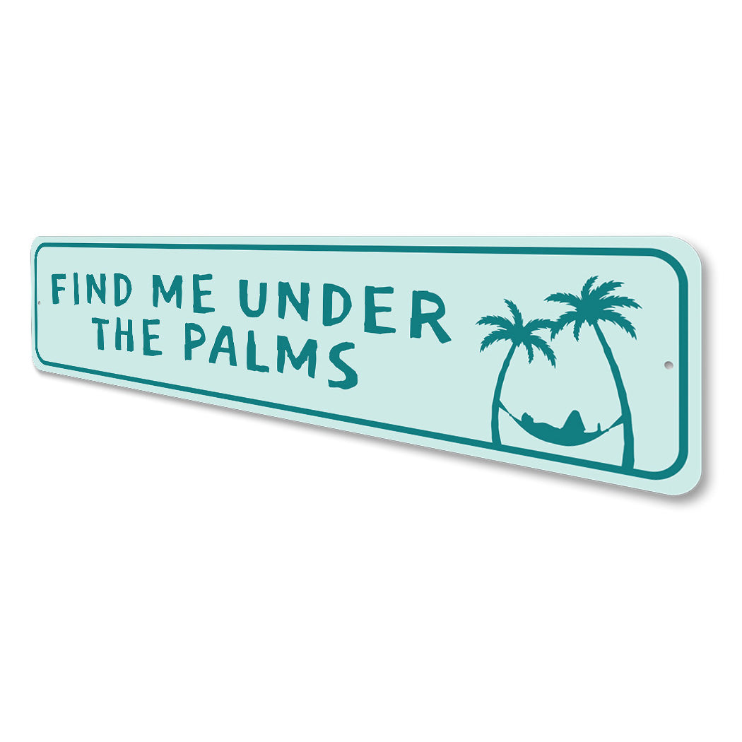 Find Me Under The Palms Sign