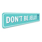 Don'T Be Jelly Sign
