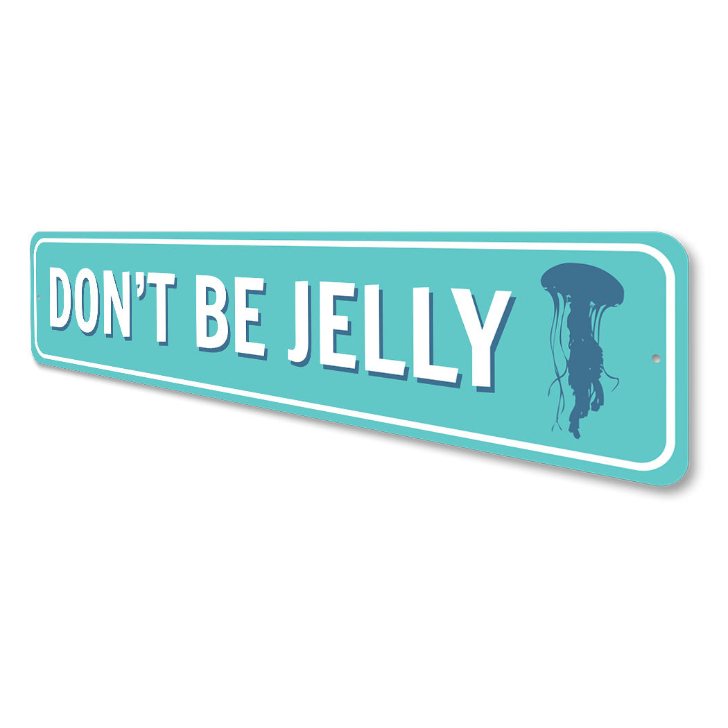 Don'T Be Jelly Sign