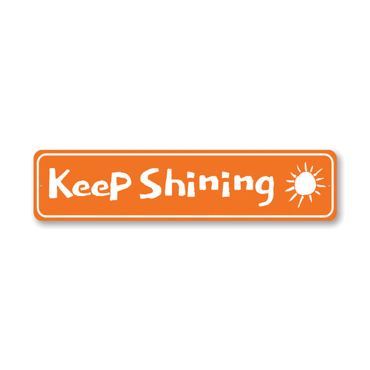 Keep Shining Metal Sign