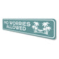 No Worries Allowed Sign