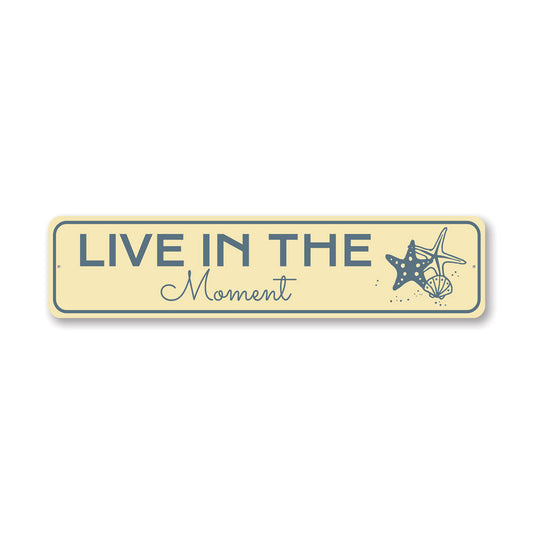 Live In The Moment Metal Sign