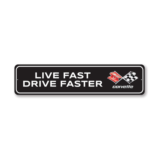 Chevy Corvette Live Fast Drive Faster Metal Sign
