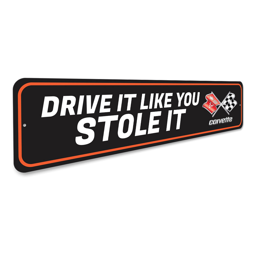 Chevy Corvette Drive It Like You Stole It Sign