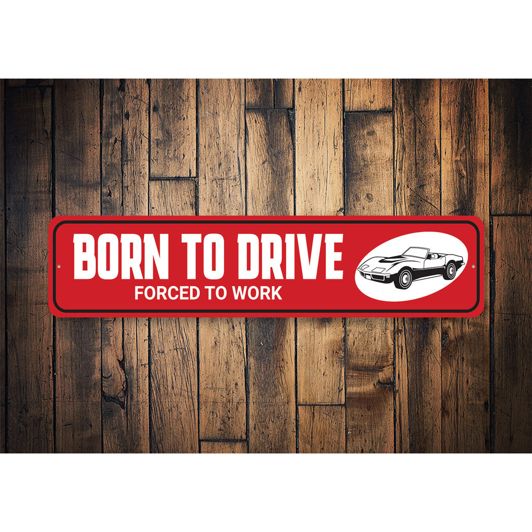 Born to Drive Funny Vette Aluminum Sign