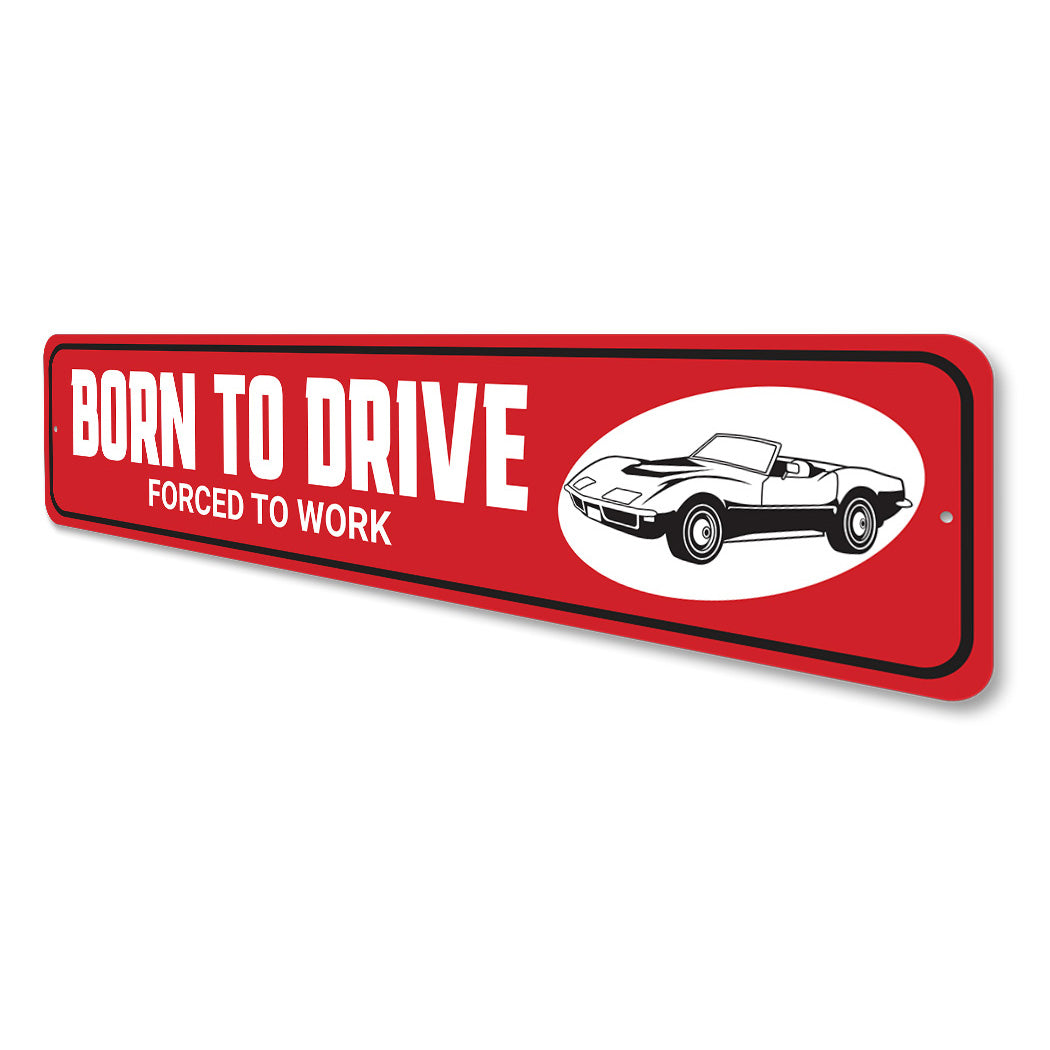 Born to Drive Funny Vette Aluminum Sign