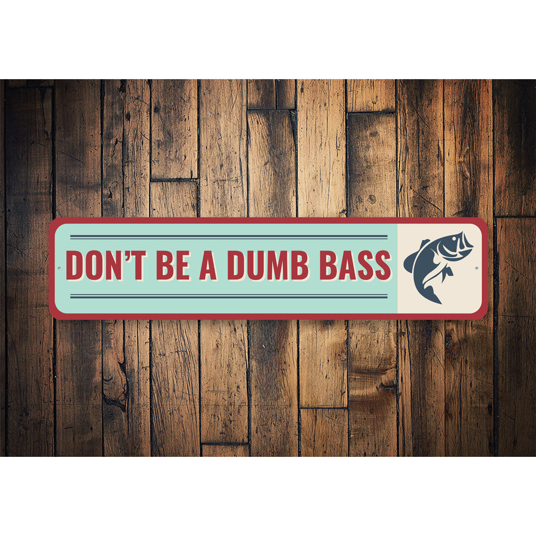 Don't Be A Dumb Bass Sign