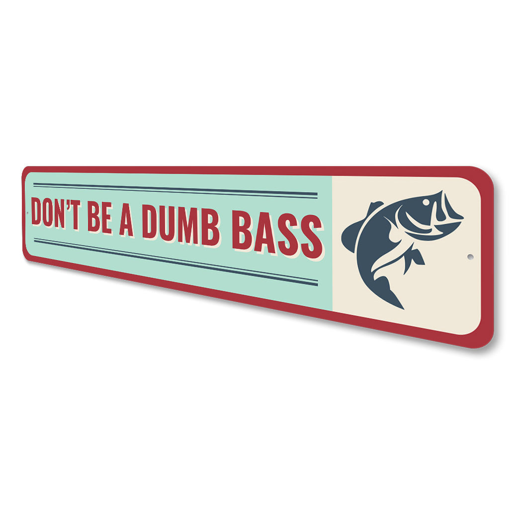 Don't Be A Dumb Bass Sign