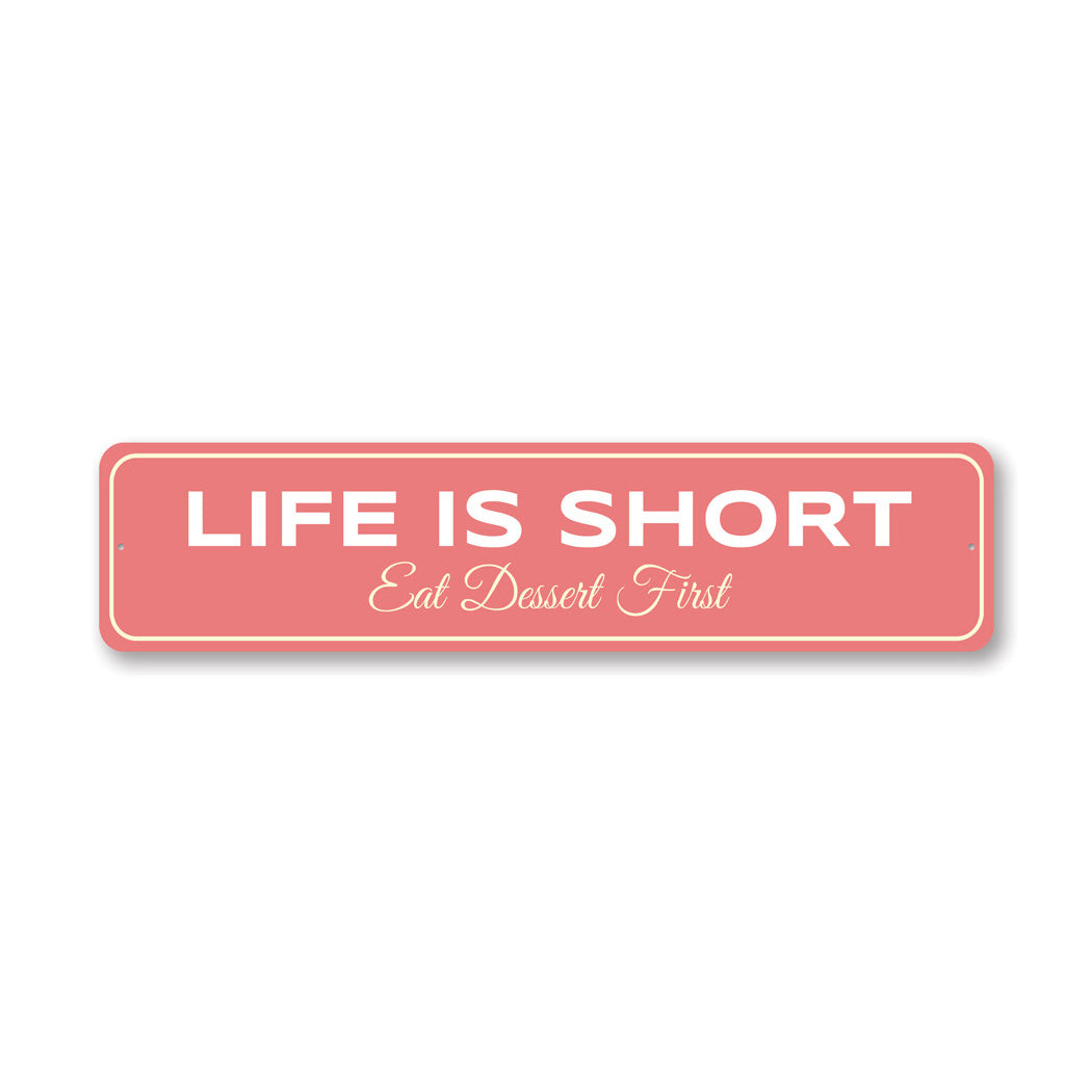 Life Is Short Eat Dessert First Sign